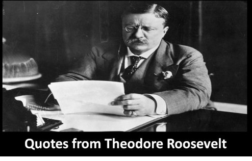 Quotes and sayings from Theodore Roosevelt
